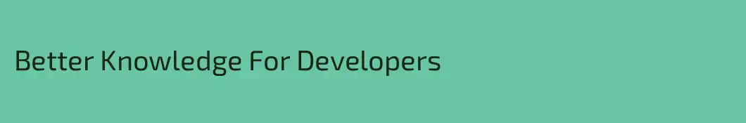 Better Knowledge For Developers